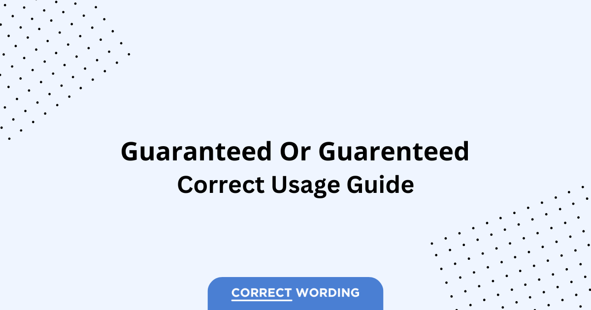 Guaranteed vs. Guarenteed - Which is Correct?