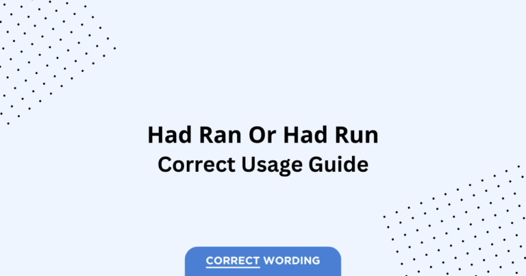 Had Ran vs. Had Run - Which is Correct?