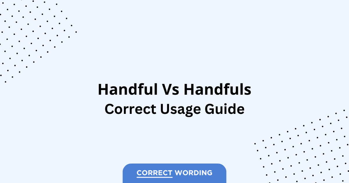 Handful vs. Handfuls - Which is Correct?