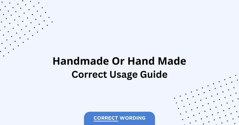 Handmade vs. Hand Made - Which is Correct?