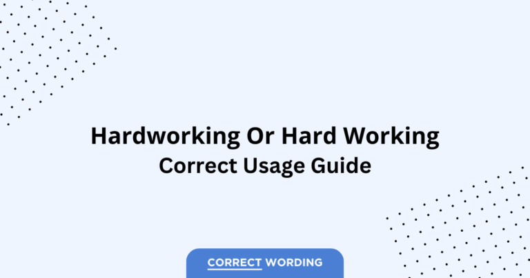 Hardworking vs. Hard Working - Which is Correct?