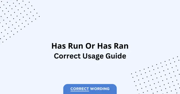 Has Run vs. Has Ran - Which is Correct?
