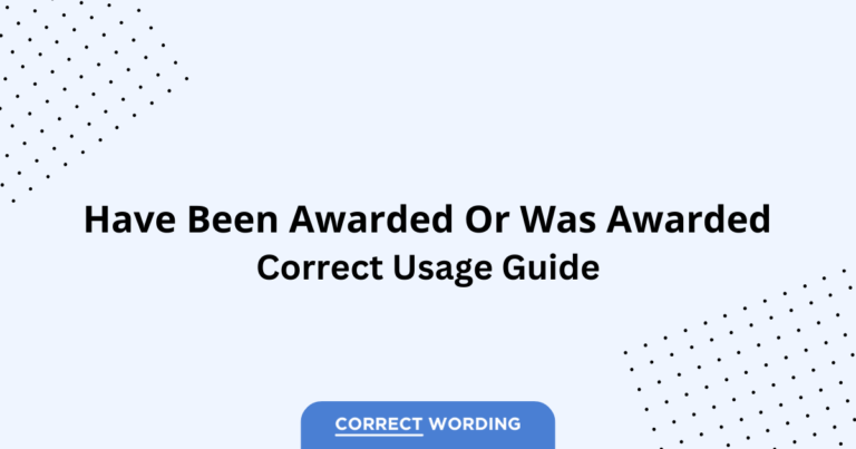 Have Been Awarded vs. Was Awarded - Which is Correct?