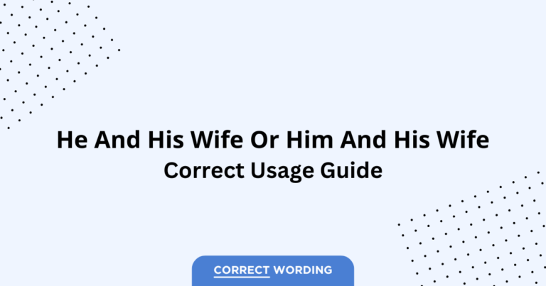 He and His Wife vs. Him and His Wife - Which is Correct?