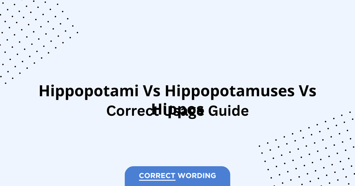 Hippopotami vs. Hippopotamuses vs. Hippos - Which is Correct?