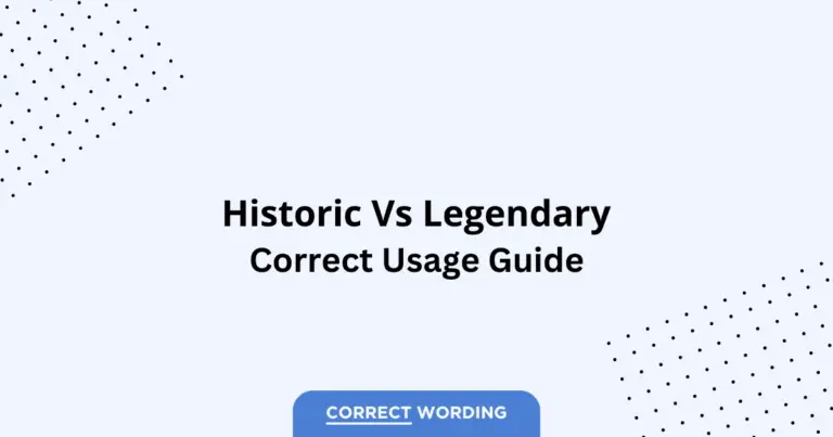 Historic vs. Legendary - Which is Correct?