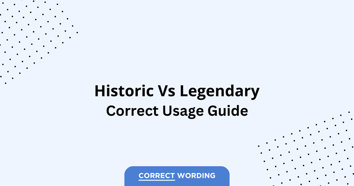 Historic vs. Legendary – Which is Correct?