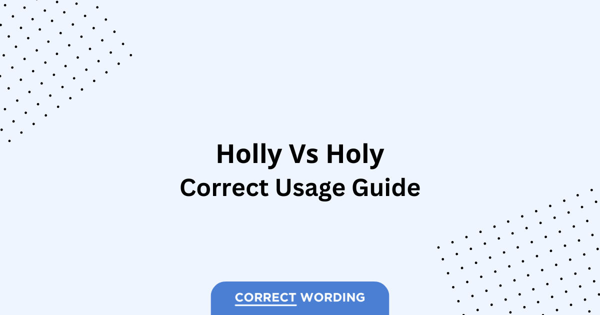 Holly vs. Holy – Which is Correct?