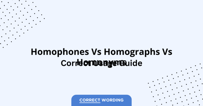 Homophones vs. Homographs vs. Homonyms - Which is Correct?