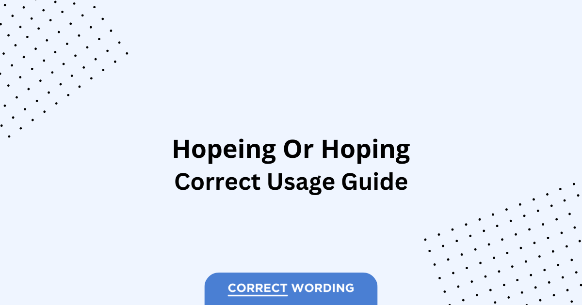 Hoping vs. Hopeing - Which is Correct?