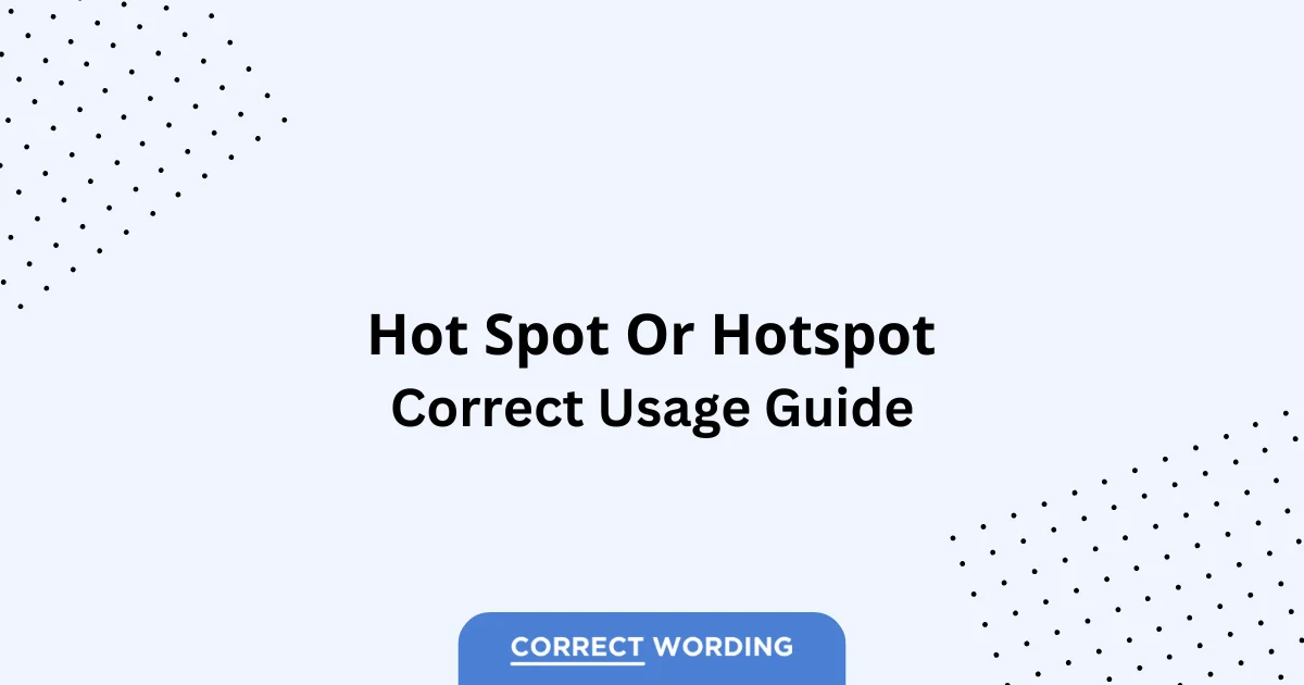 Hot Spot vs. Hotspot - Which is Correct?