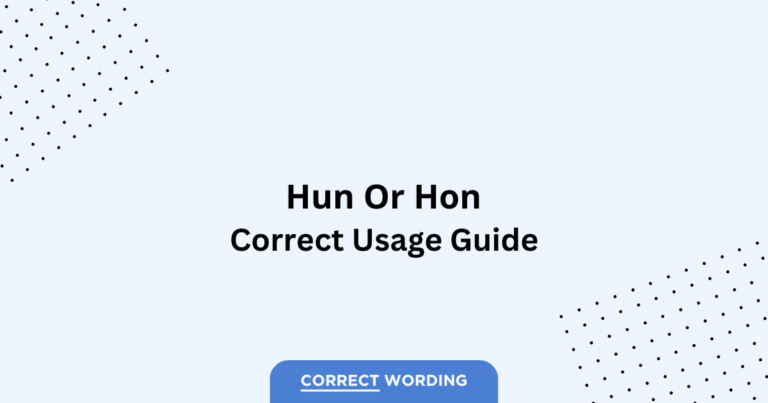 Hun vs. Hon - Which is Correct?