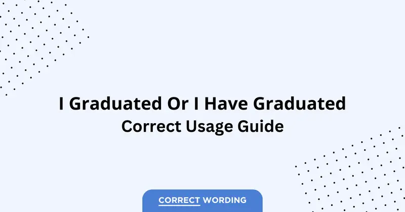 I Graduated vs. I Have Graduated - Which is Correct?
