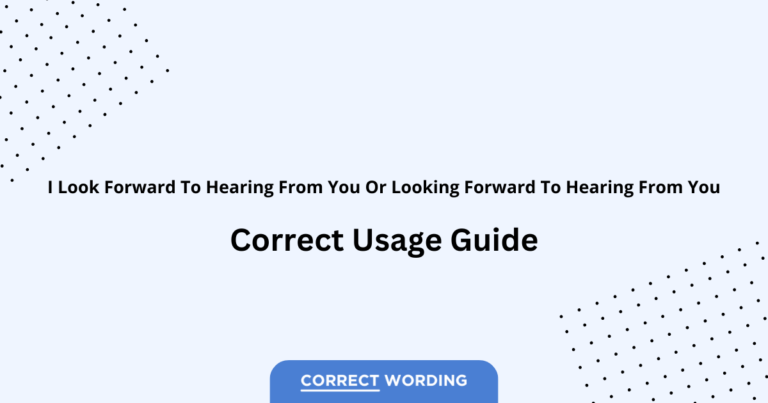I Look Forward to Hearing from You vs. Looking Forward to Hearing from You - Which is Correct?