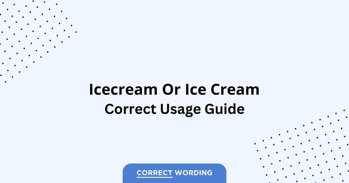 Icecream vs. Ice Cream - Which is Correct?