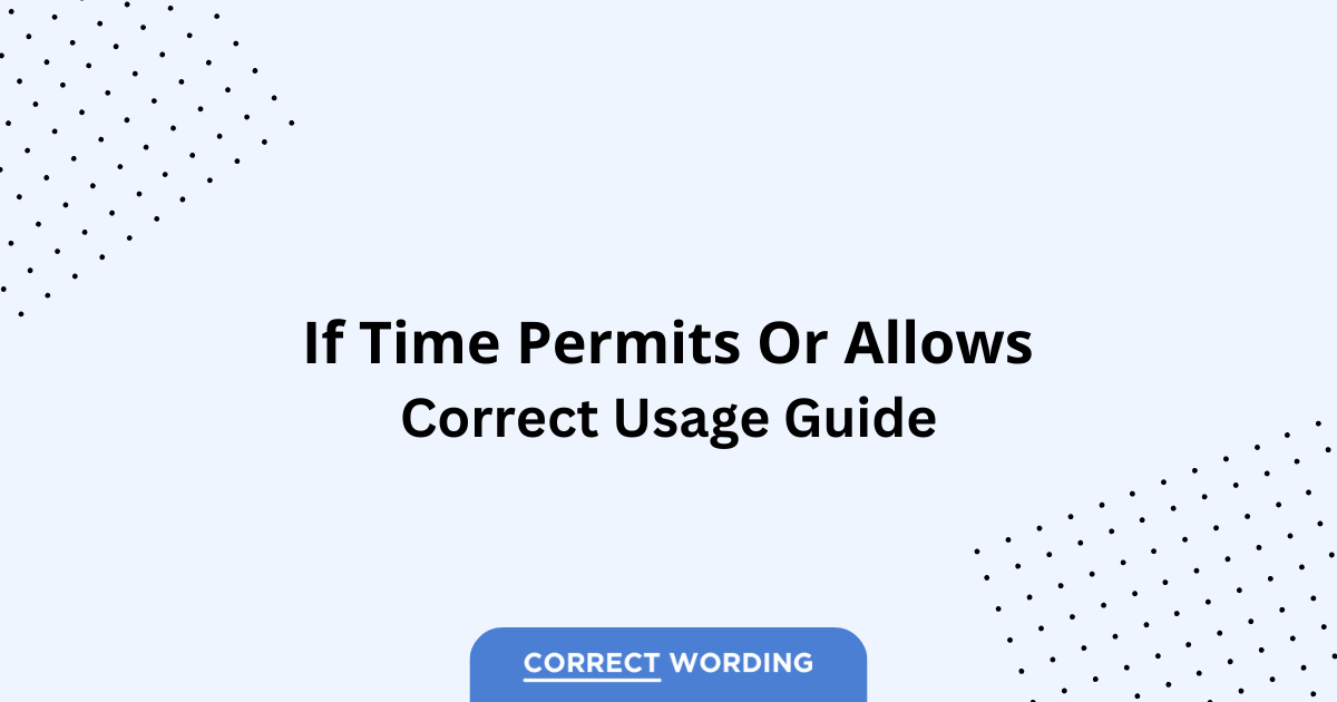If Time Permits vs. If Time Allows - Which is Correct?