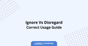 Disregard Ignore vs. Disregard - Which is Correct?