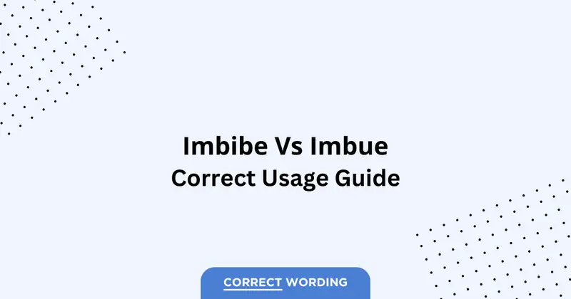 Imbibe vs. Imbue - Which is Correct?