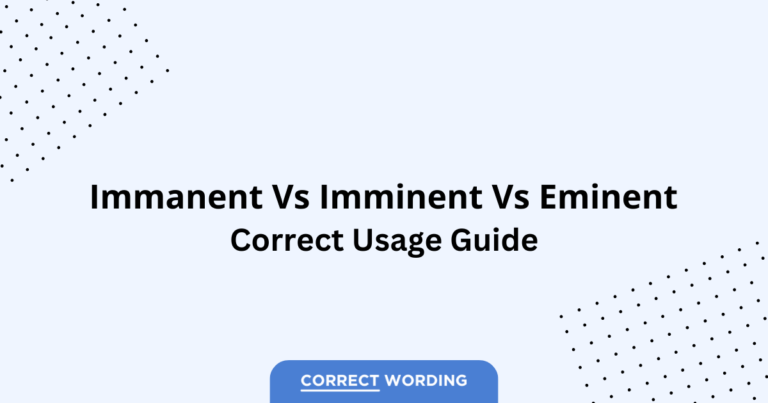 Immanent vs. Imminent vs. Eminent - Which is Correct?