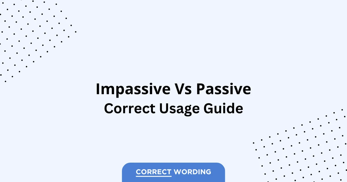 Impassive vs. Passive - Which is Correct?