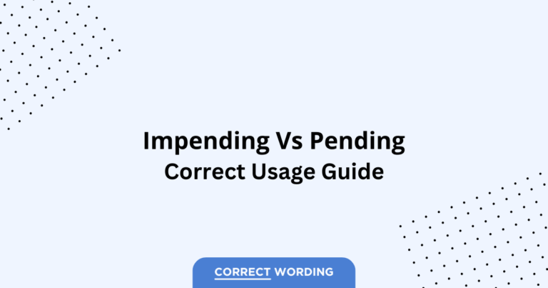 Impending vs. Pending - Which is Correct?