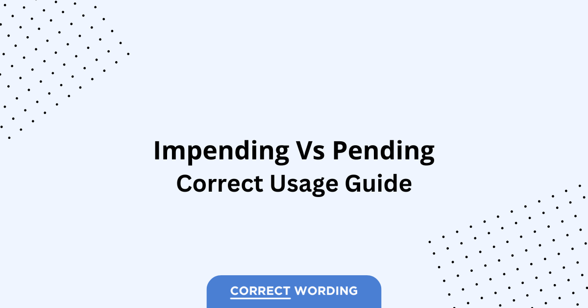 Impending vs. Pending - Which is Correct?