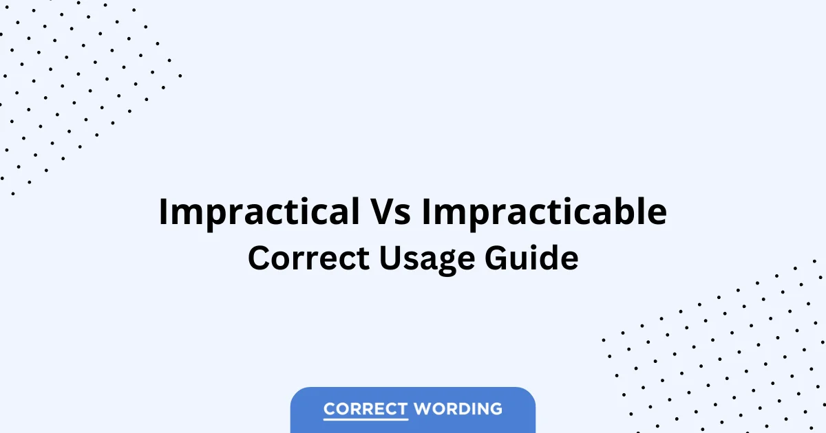 Impractical vs. Impracticable - Which is Correct?