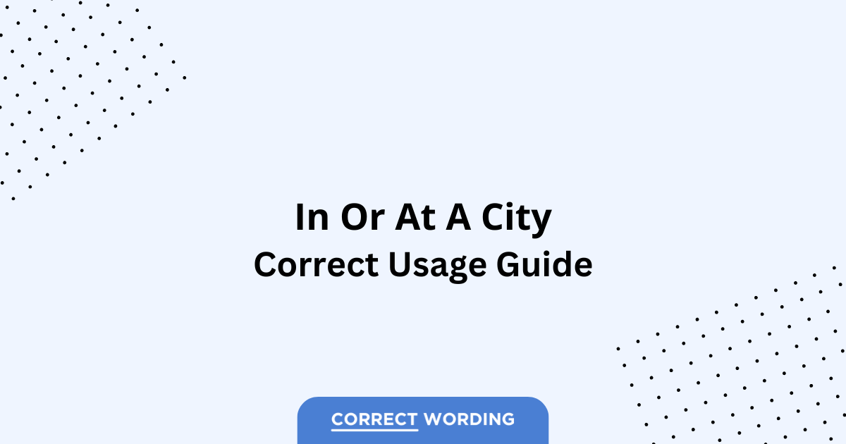 In a City vs. At a City - Which is Correct?
