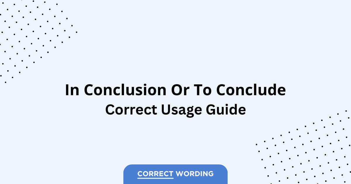 In Conclusion vs. To Conclude - Which is Correct?