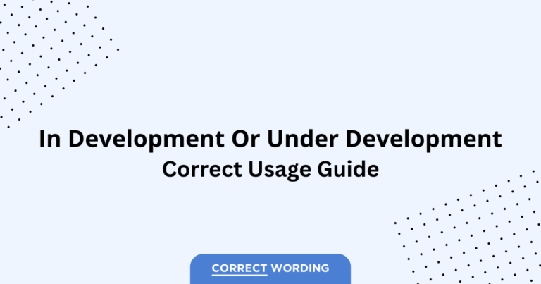 In Development vs. Under Development - Which is Correct?