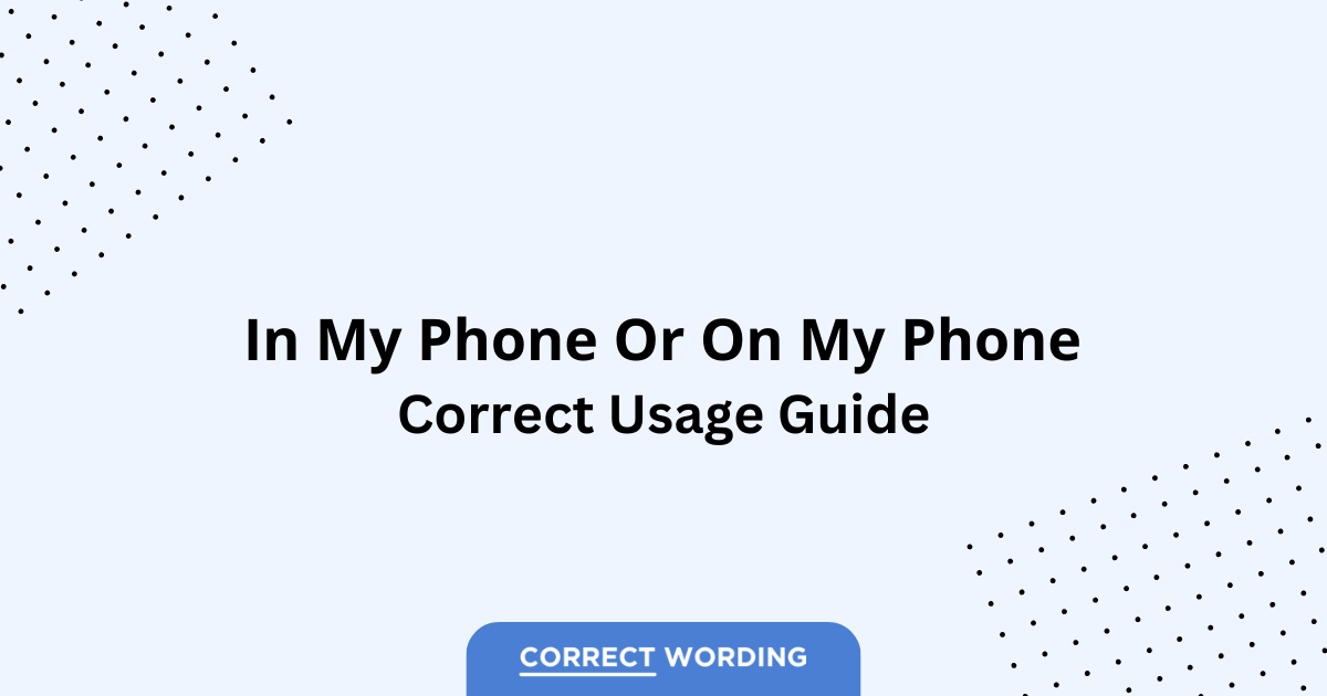 In my phone vs. On my phone - Which is Correct?