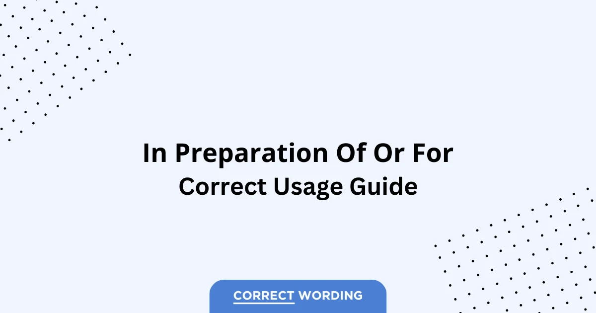 In Preparation Of vs. In Preparation For - Which is Correct?