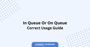 In Queue vs. On Queue - Which is Correct?