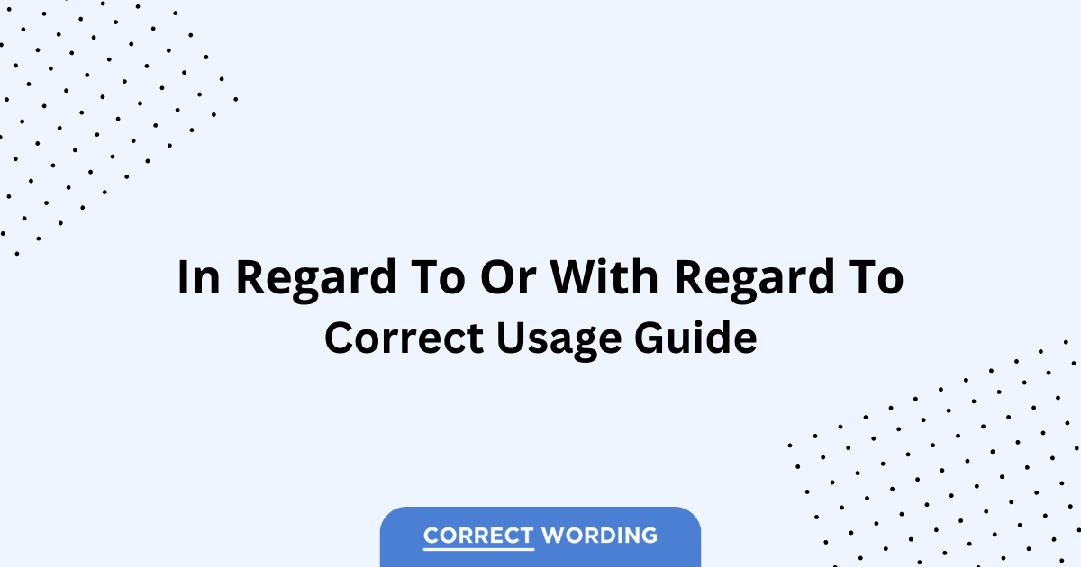 In Regard To vs. With Regard To - Which is Correct?