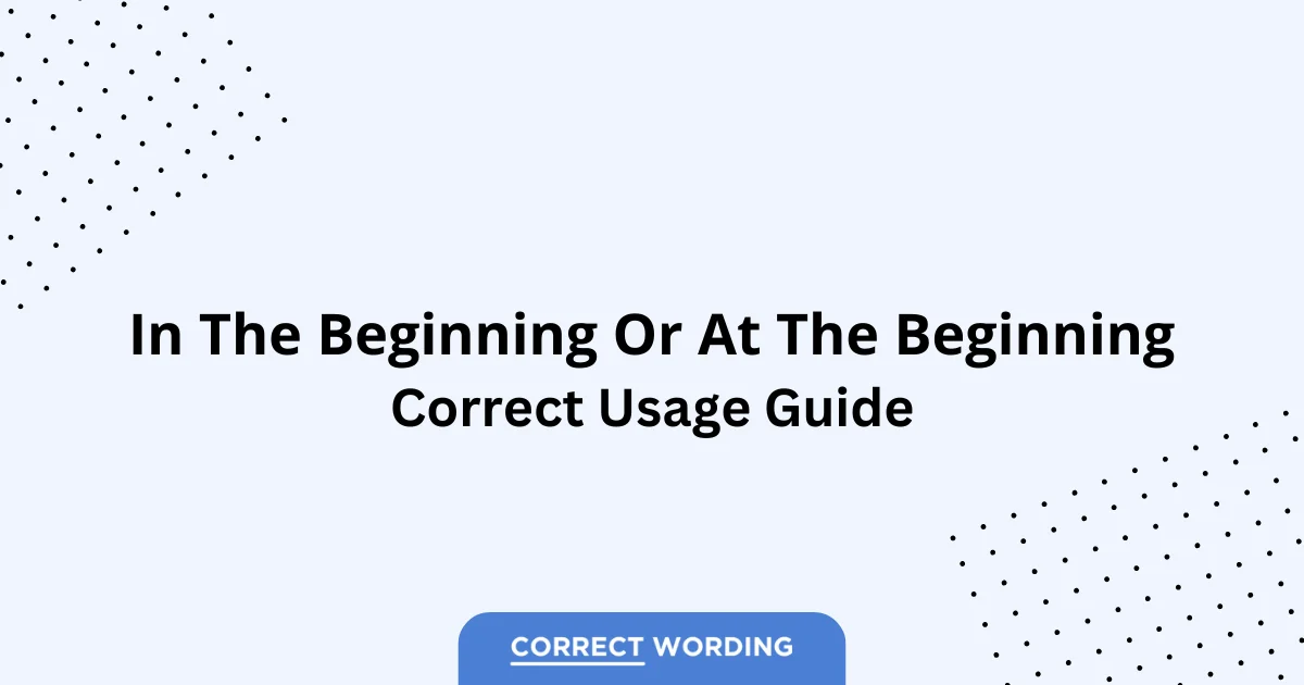 In the Beginning vs. At the Beginning – Which is Correct?