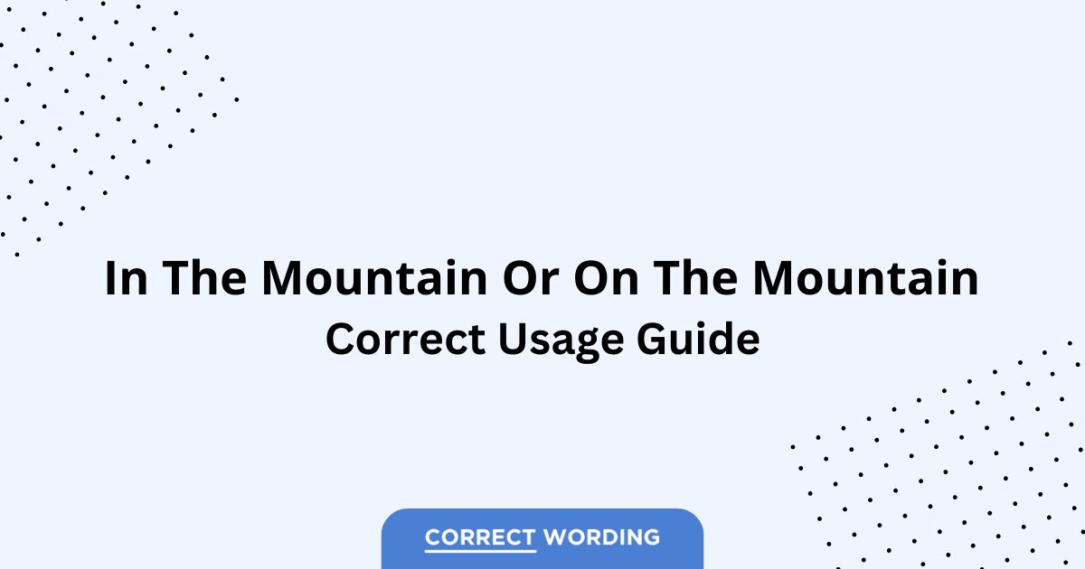 In the Mountain vs. On the Mountain - Which is Correct?