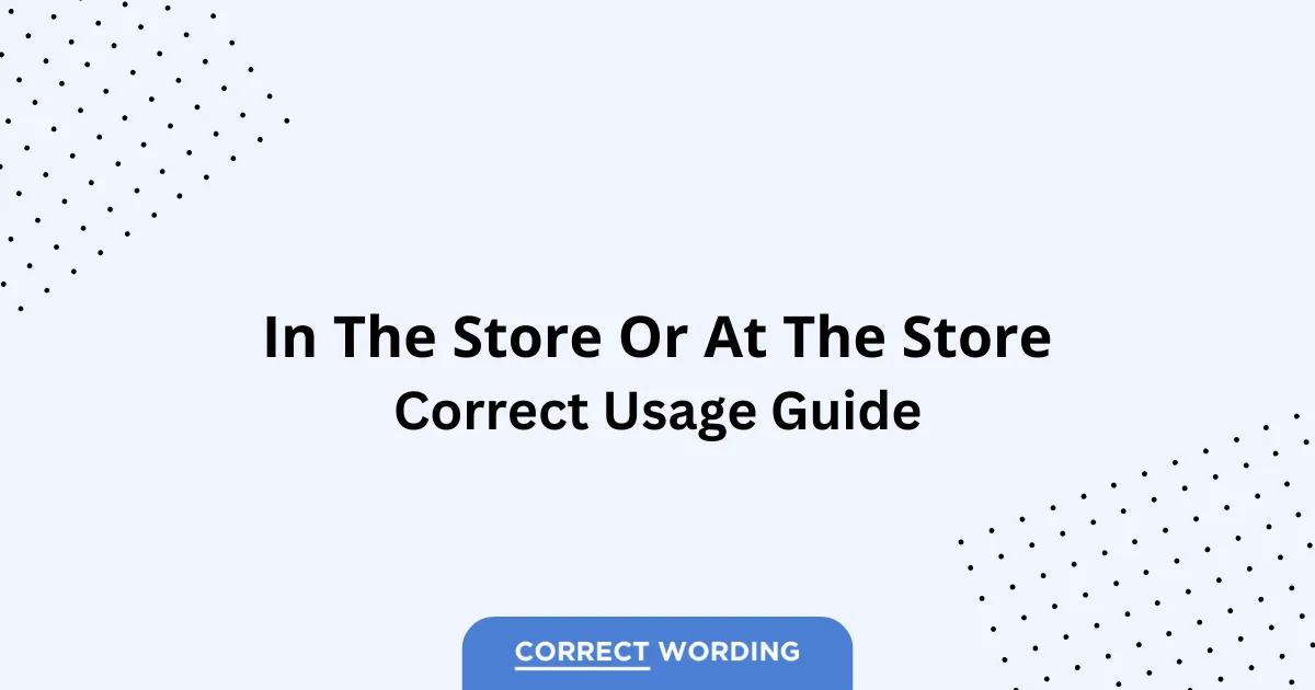 In the Store vs. At the Store - Which is Correct?