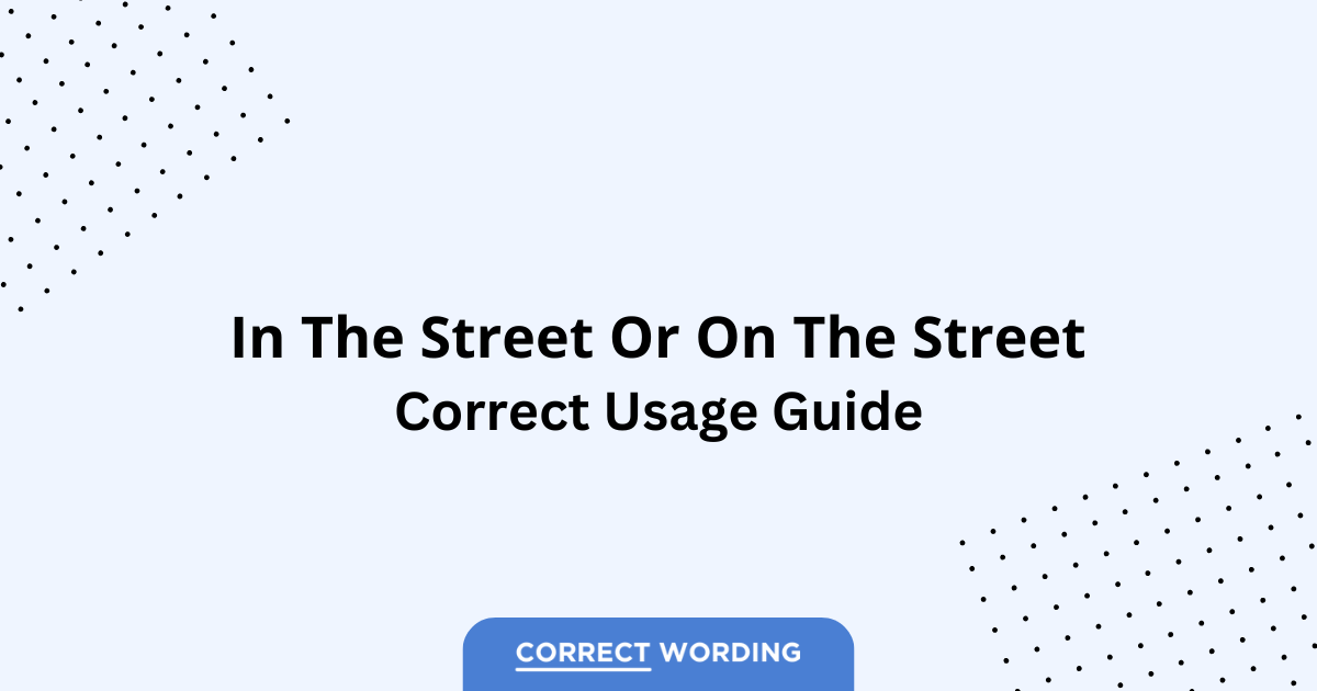 In the Street vs. On the Street - Which is Correct?