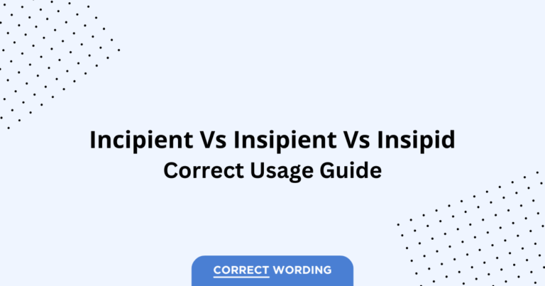 Incipient vs. Insipient vs. Insipid - Which is Correct?