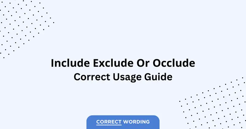 Include vs. Exclude vs. Occlude - Which is Correct?