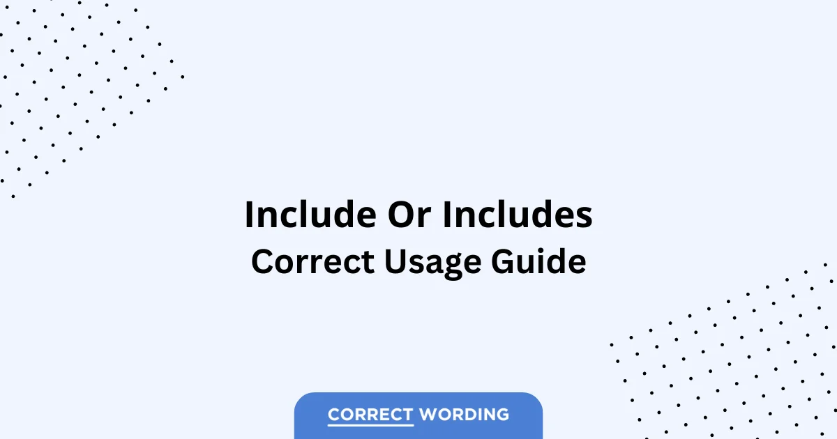 Include vs. Includes - Which is Correct?