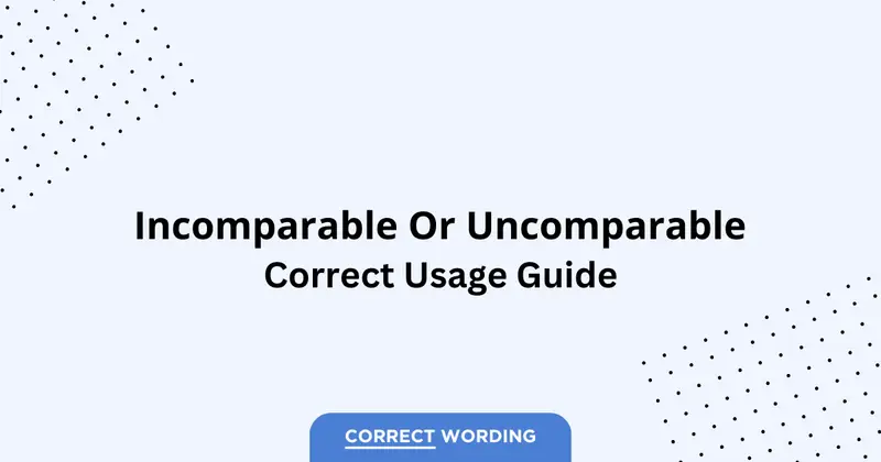 Incomparable vs. Uncomparable - Which is Correct?