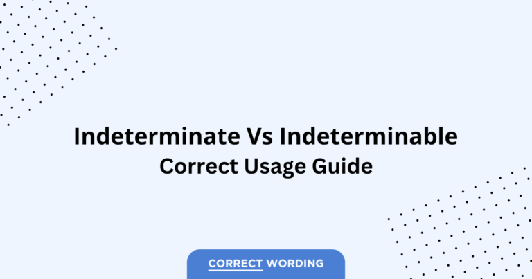 Indeterminate vs. Indeterminable - Which is Correct?