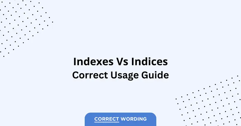Indexes vs. Indices - Which is Correct?