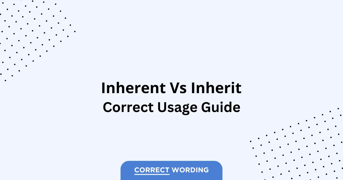 Inherent vs. Inherit – Which is Correct?