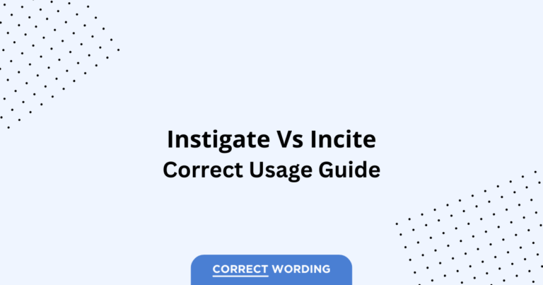 Instigate vs. Incite - Which is Correct?