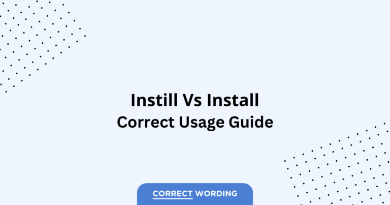 Instill vs. Install - Which is Correct?