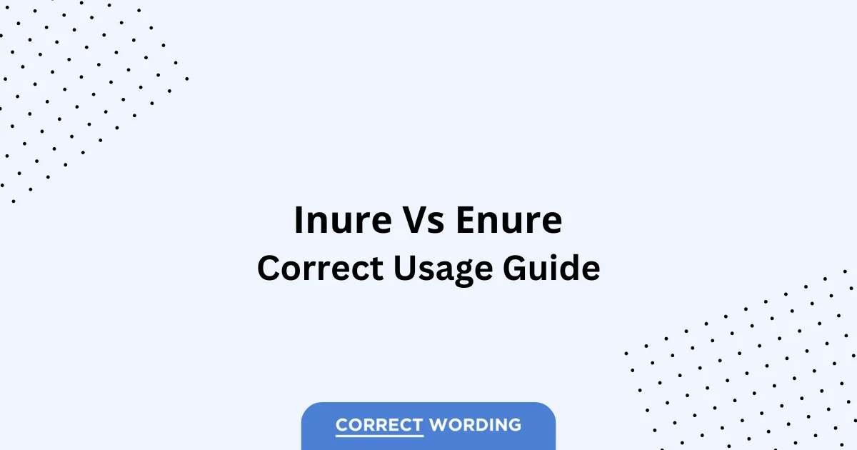Inure vs. Enure - Which is Correct?
