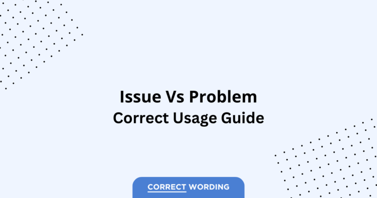Issue vs. Problem - Which is Correct?