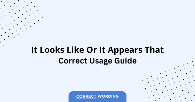 It Looks Like vs. It Appears That - Which is Correct?